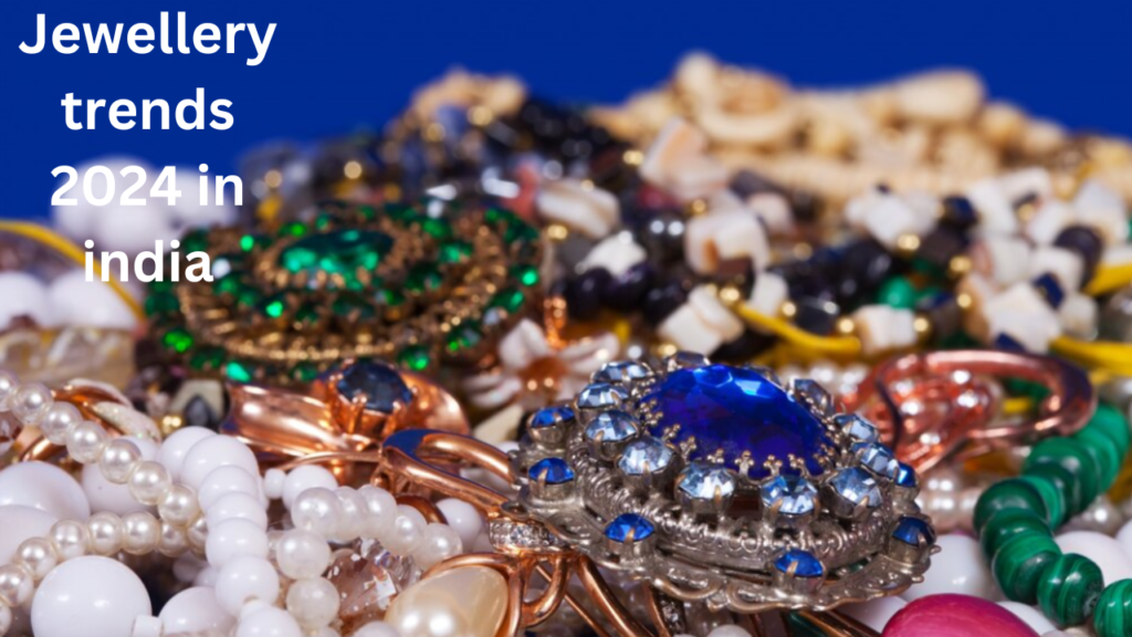 Jewellery trends 2024 in india