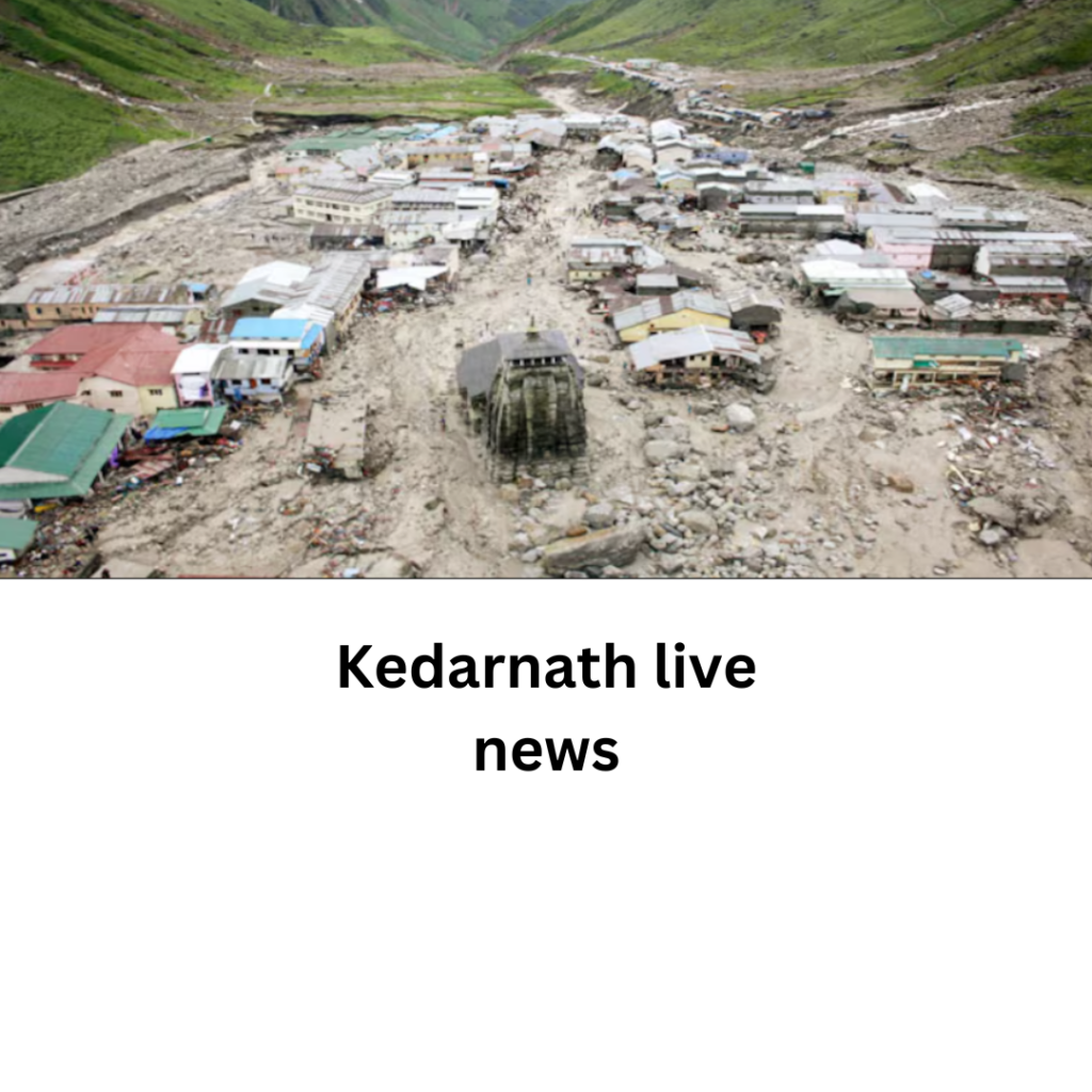 Kedarnath live news