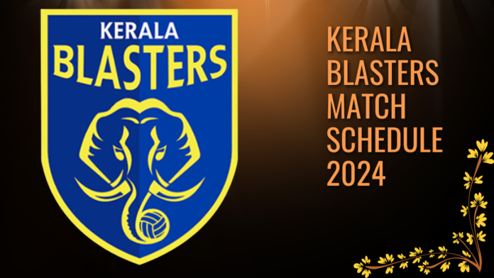 Kerala Blasters match schedule 2024