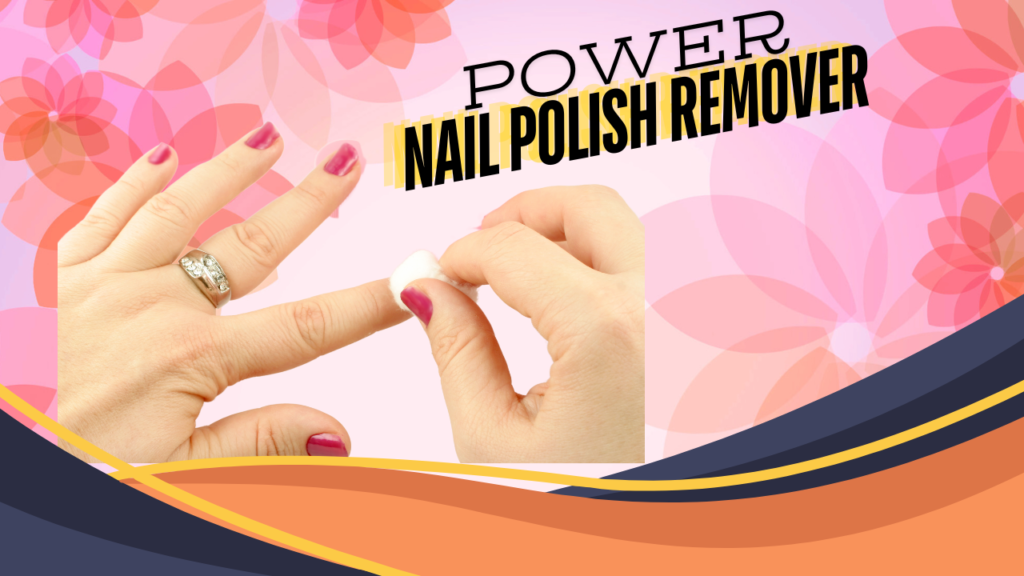 Nail Paint Remover and how to use in diffrent type