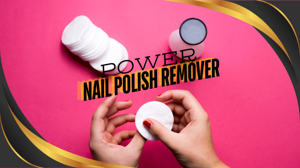 Nail Paint Remover and how to use in diffrent type