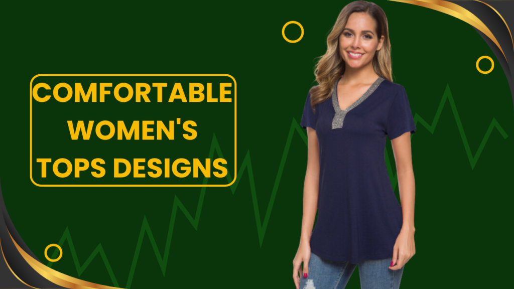 Comfortable women's tops designs