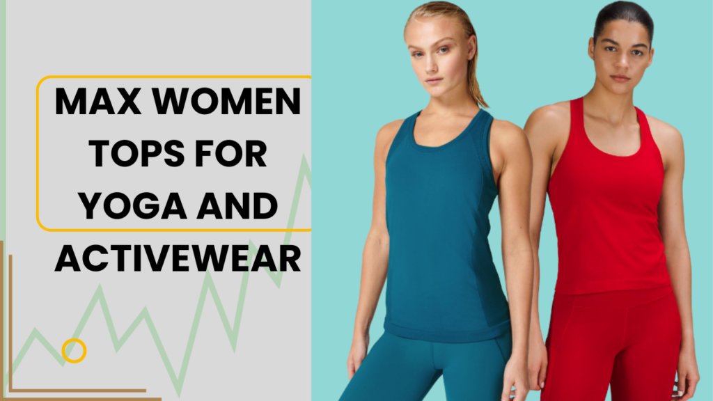 Stylish max tops for yoga