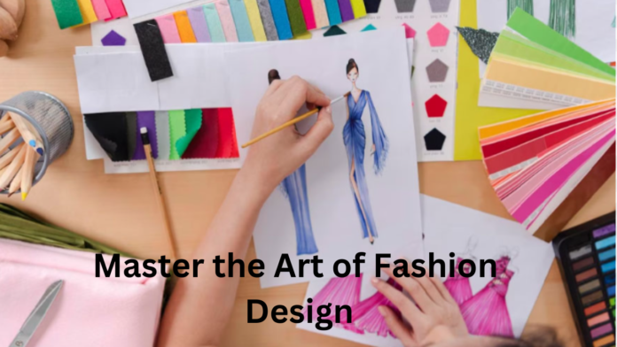 Master the Art of Fashion Design