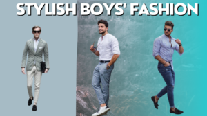 Stylish Boys' Fashion