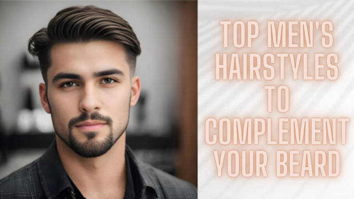 Top Men's Hairstyles to Complement Your Beard