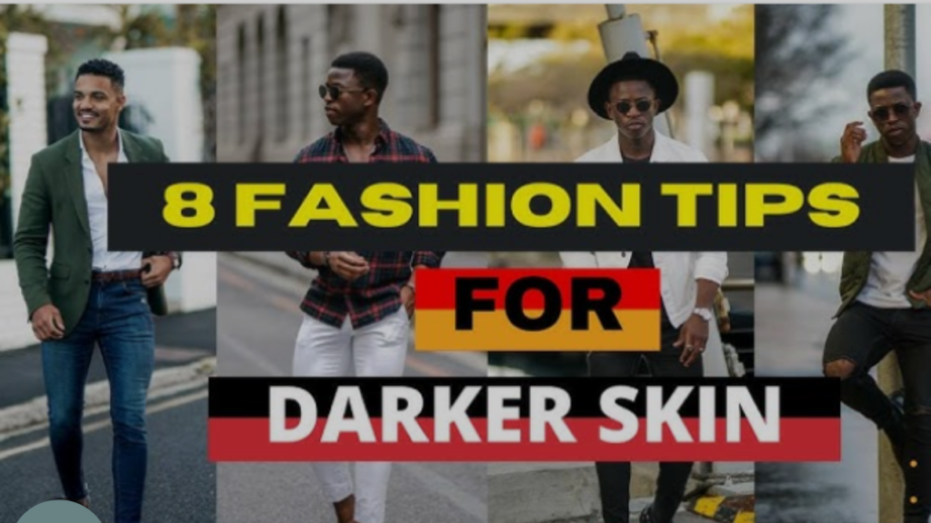 Best Fashion Tips for Dark Skinned Men 