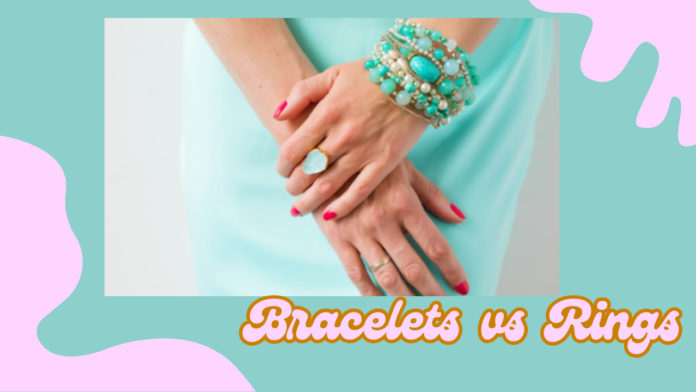 Bracelets vs Rings