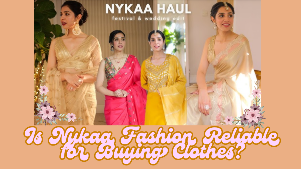 Is Nykaa Fashion Reliable for Buying Clothes?