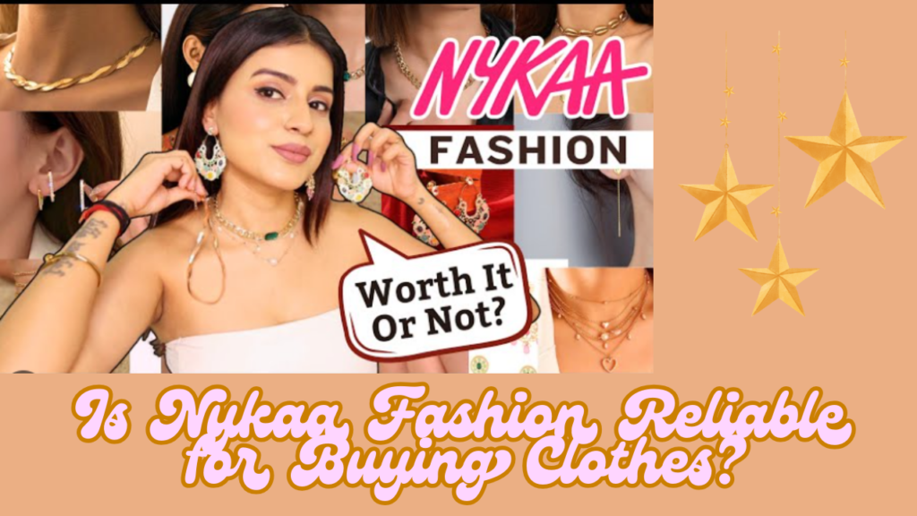 Is Nykaa Fashion Reliable for Buying Clothes?