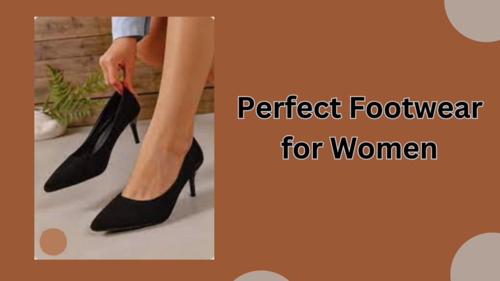 Perfect Footwear for Women