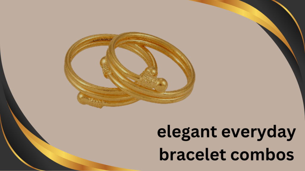 elegant everyday bracelet combos