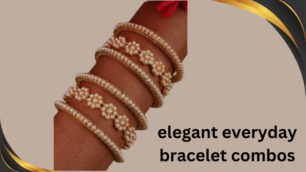 elegant everyday bracelet combos