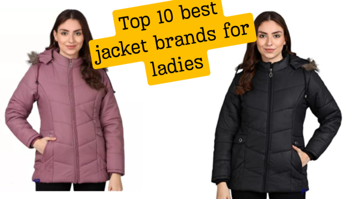 Top 10 best jacket brands for ladies